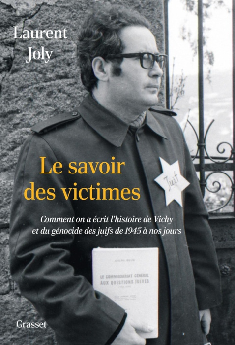 Emprunter Le savoir des victimes. Comment on a écrit l'histoire de Vichy et du génocide des juifs livre