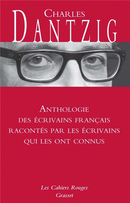 Emprunter Anthologie des écrivains français racontés par les écrivains qui les ont connus livre