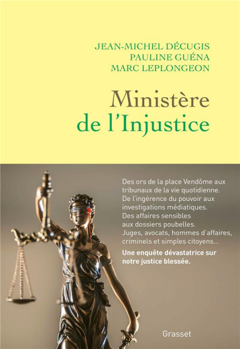 Emprunter Ministère de l'injustice. Une enquête dans les coulisses, des ors de la place Vendôme aux tribunaux livre