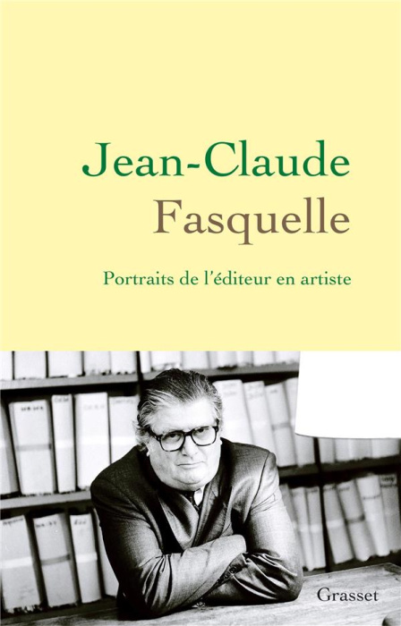 Emprunter Jean-Claude Fasquelle. Portraits de l'éditeur en artiste livre