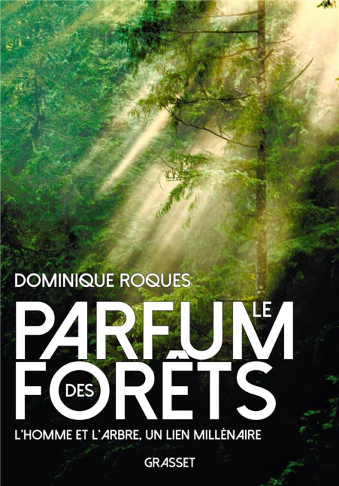 Emprunter Le parfum des forêts. L'homme et l'arbre, un lien millénaire livre