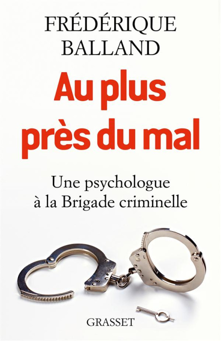 Emprunter Au plus près du mal. Une psychologue à la Brigade criminelle livre