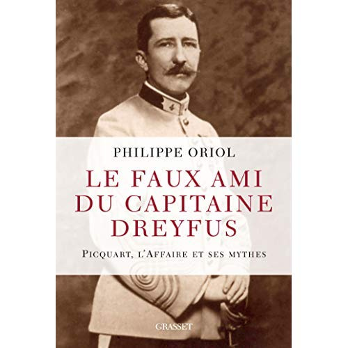 Emprunter Le faux ami du capitaine Dreyfus. Picquart, l'Affaire et ses mythes livre