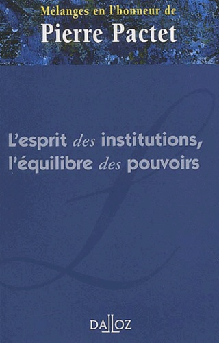 Emprunter L'esprit des institutions, l'équilibre des pouvoirs. Mélanges en l'honneur de Pierre Pactet livre