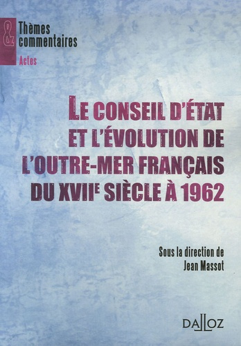 Emprunter Le Conseil d'Etat et l'évolution de l'outre-mer français du XVIIe siècle à 1962 livre