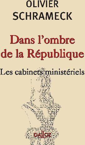 Emprunter Dans l'ombre de la République. Les cabinets ministériels livre