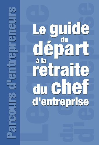 Emprunter Le guide du départ à la retraite du chef d'entreprise livre