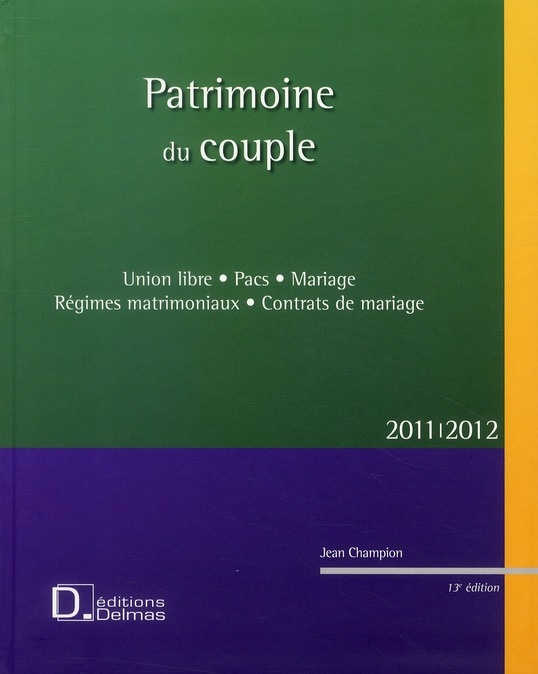 Emprunter Patrimoine du couple. Union Libre, Pacs, Mariage, Régimes matrimoniaux, Contrats de mariage , 13e éd livre