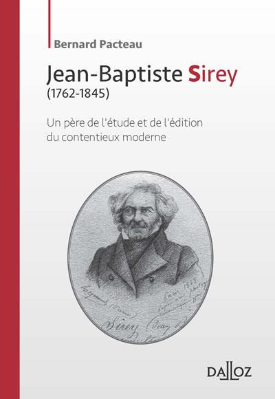 Emprunter Jean-Baptiste Sirey (1762-1845). Un père de l'étude et de l'édition du contentieux moderne livre