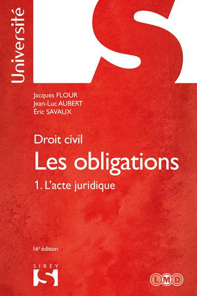 Emprunter Les obligations. Tome1, L'acte juridique : Le contrat - Formation - Effets %3B Actes unilatéraux %3B Act livre