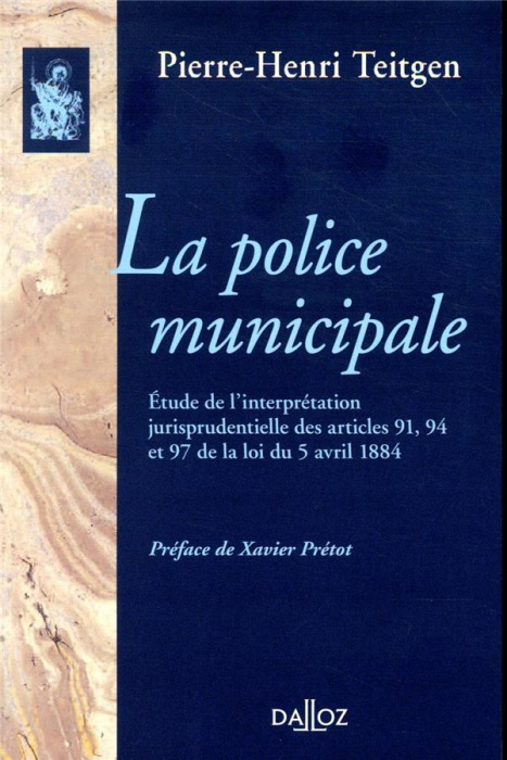 Emprunter La police municipale. Etude sur l'interprétation jurisprudentielle des articles 91, 94, et 97 de la livre