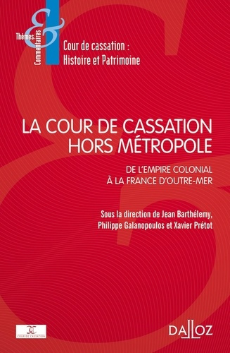 Emprunter La Cour de cassation hors métropole. De l'empire colonial à la France d'Outre-mer livre