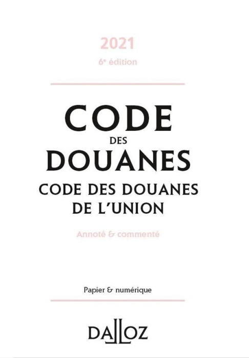 Emprunter Code des douanes. Code des douanes de l'union annoté & commenté, Edition 2021 livre