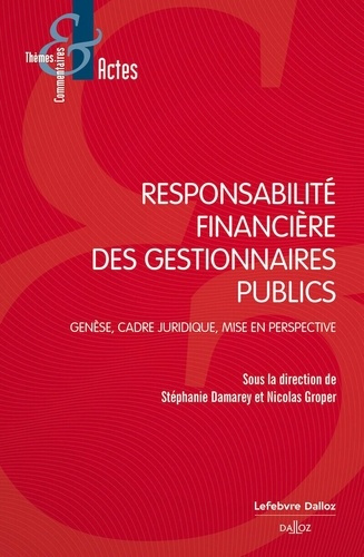 Emprunter Responsabilité financière des gestionnaires publics. Genèse, cadre juridique, mise en perspective livre