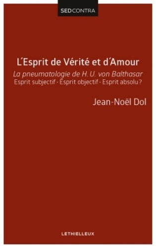 Emprunter L'esprit de vérité et d'amour, la pneumatologie de Von Balthasar livre