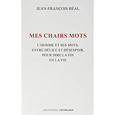 Emprunter Mes chairs mots. L'homme et ses mots, entre délice et désespoir, pour dire la foi en la vie livre