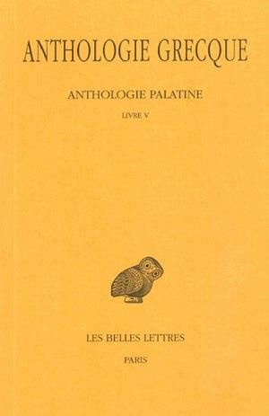 Emprunter Anthologie grecque Tome 2 : Anthologie palatine. Livre V, Edition bilingue français-grec ancien livre