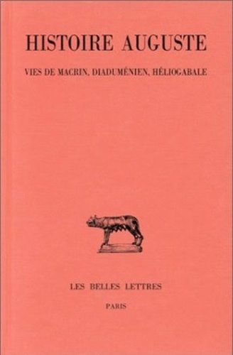 Emprunter Histoire Auguste. Tome 3 - 1re partie, Vies de Macrin, Diaduménien et Héliogabale, Edition bilingue livre