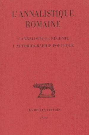 Emprunter L'annalistique romaine. tome 3 : L'Annalistique récente. L'Autobiographie politique livre
