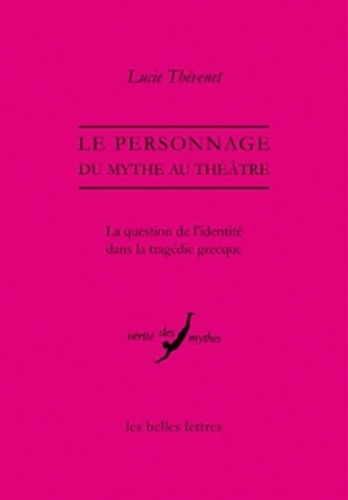 Emprunter Le personnage, du mythe au théâtre. La question de l'identité dans la tragédie grecque livre