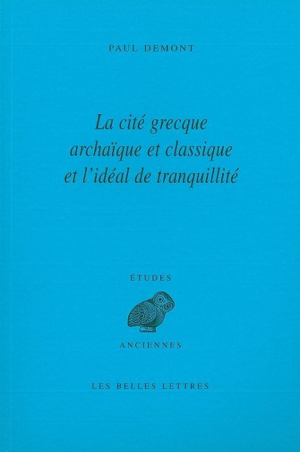 Emprunter La cité grecque archaïque et classique et l'idéal de tranquillité. 2e édition livre