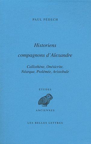 Emprunter Historiens compagnons d'Alexandre. Callisthène, Onésicrite, Néarque, Ptolémée, Aristobule, 2e éditio livre
