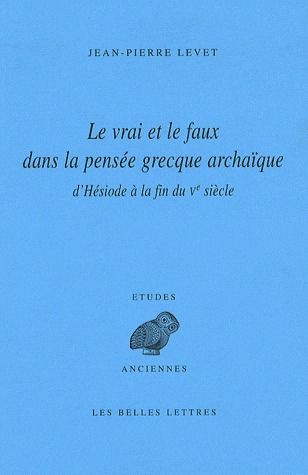 Emprunter Le vrai et le faux dans la pensée grecque archaïque. D'Hésiode à la fin du Ve siècle livre