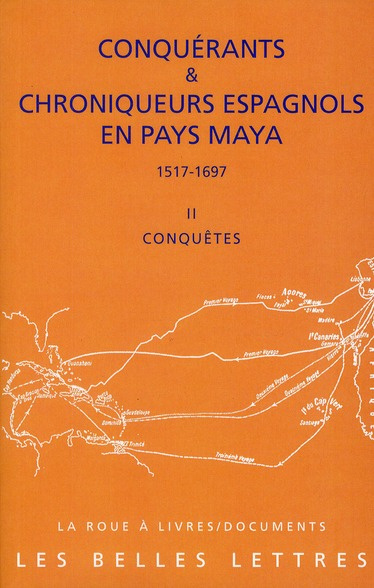 Emprunter Conquérants & chroniqueurs espagnols en pays Maya (1517-1697). Tome 2, Conquêtes livre