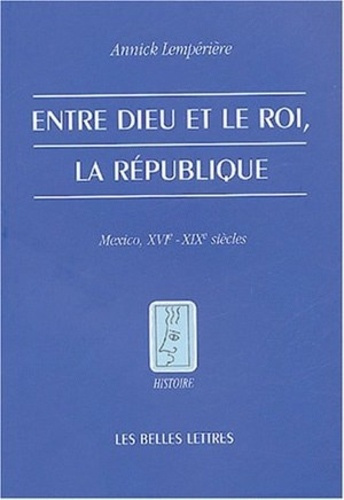 Emprunter Entre Dieu et le roi, la république. Mexico XVIe-XIXe siècle livre