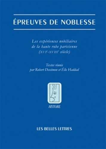 Emprunter Epreuves de noblesse. Les expériences nobiliaire de la haute robe parisienne (XVIe-XVIIIe siècle) livre