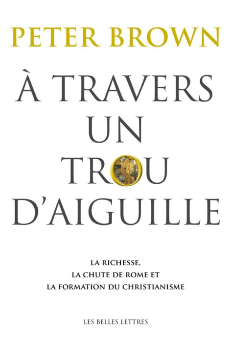 Emprunter A travers un trou d'aiguille. La richesse, la chute de Rome et la formation du christianisme en Occi livre