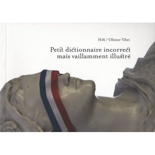 Emprunter Petit dictionnaire incorrect mais vaillamment illustré livre