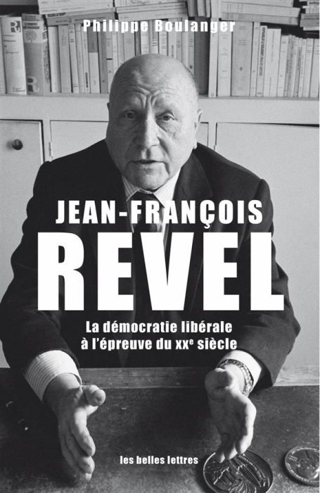 Emprunter Jean-François Revel. Ou la démocratie libérale à l'épreuve du XXe siècle livre