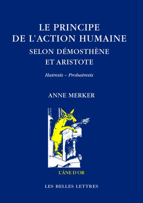 Emprunter Le principe de l'action humaine selon Démosthène et Aristote. Hairesis - Prohairesis livre