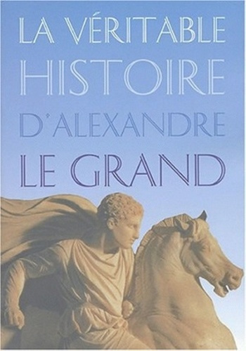 Emprunter La véritable histoire d'Alexandre le Grand livre