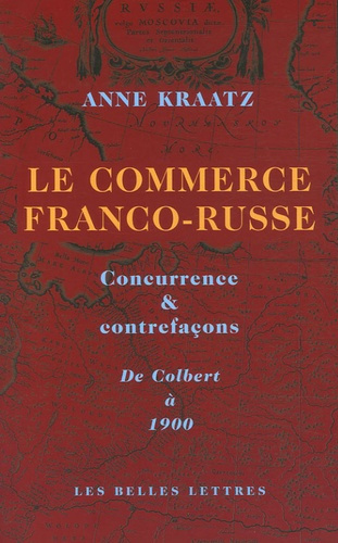 Emprunter Le commerce franco-russe. Concurrence & contrefaçons, De Colbert à 1900 livre