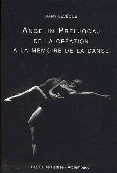 Emprunter Angelin Preljocaj, De la création à la mémoire de la danse livre