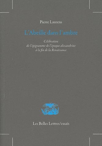 Emprunter L'abeille dans l'ambre. Célébratio de l'épigramme de l'époque alexandrine à la fin de la Renaissance livre