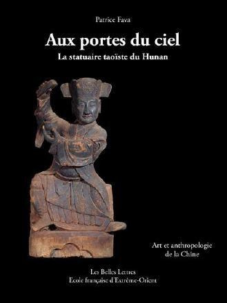 Emprunter Aux portes du ciel : la statuaire taoïste du Hunan. Art et anthropologie de la Chine livre
