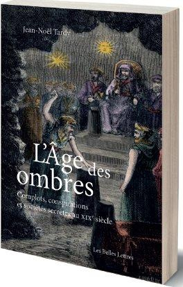 Emprunter L'âge des ombres. Complots, conspirations et sociétés secrètes au XIXe siècle livre