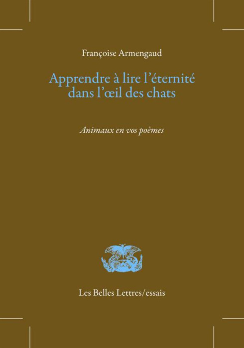 Emprunter Apprendre à lire l'éternité dans l'oeil des chats ou De l'émerveillement causé par les bêtes livre