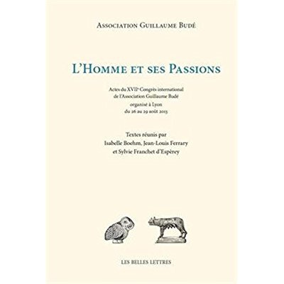Emprunter L'Homme et ses passions. Actes du XVIIe Congrès international de l'Association Guillaume Budé organi livre