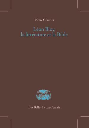 Emprunter Léon Bloy, la littérature et la Bible livre