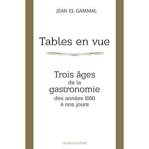 Emprunter Tables en vue. Trois âges de la gastronomie, des années 1950 à nos jours livre