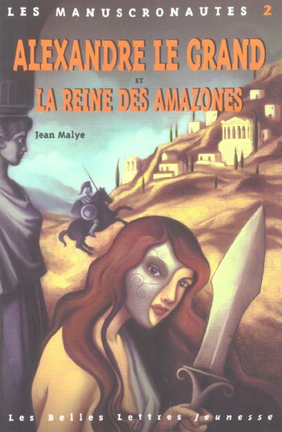Emprunter Les Manuscronautes Tome 2 : Alexandre le Grand et la reine des Amazones livre