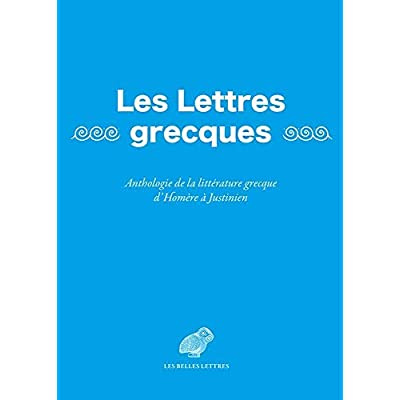 Emprunter Les Lettres grecques. Anthologie de la littérature grecque d'Homère à Justinien livre