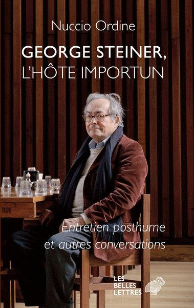 Emprunter George Steiner, l'hôte importun. Entretien posthume et autres conversations livre