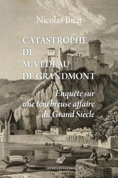 Emprunter Catastrophe de M. Vedeau de Grandmont. Enquête sur une ténébreuse affaire du Grand Siècle livre