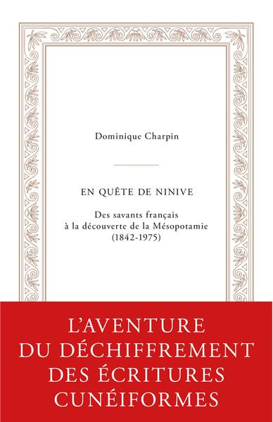 Emprunter En quête de Ninive. Des savants français à la découverte de la Mésopotamie (1842-1975) livre