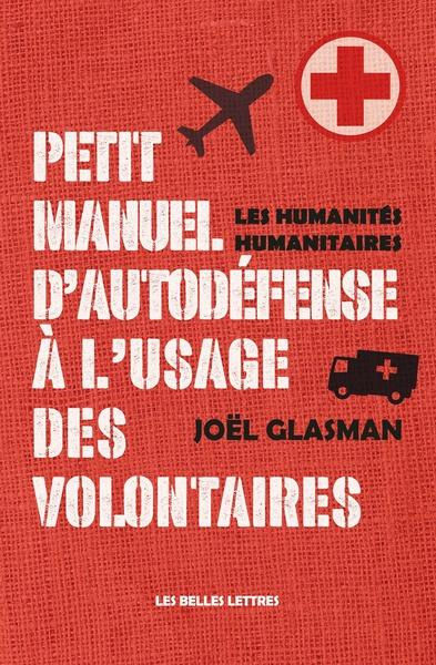 Emprunter Petit manuel d'autodéfense à l'usage des volontaires. Les humanités humanitaires livre